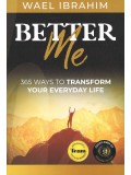 Better Me: 365 Ways To Transform Your Everyday Life