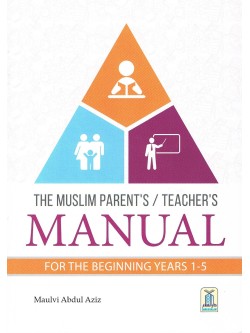 The Muslim Parent's/Teacher's Manual