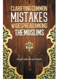 Clarifying Common Mistakes Widespread Among The Muslims