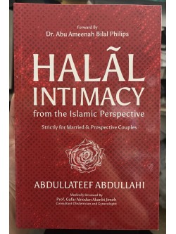 Halal Intimacy from the Islamic Perspective Strictly for Married and Prospective Couples by Abdullahi Prof. Gafar Abdiodun Akanbi Jimoh