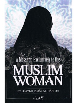 A Message Exclusively to the Muslim Woman