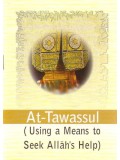 At-Tawassul (Using a Means to Seek Allah's Help)