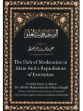 The Path of Moderation in Islam And a Repudiation of Extremism