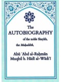 The Autobiography of the noble Shaykh the Muhaddith Abu Abd al-Rahman Muqbil b. Hadi al-Wadi