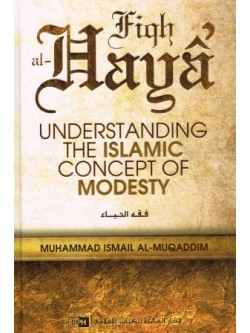 Fiqh Al-Haya Understanding the islamic concept of Modesty