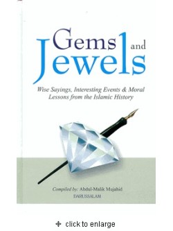 Gems and Jewels Wise Sayings, Intersecting Events and Moral Lessons from the  Islamic History