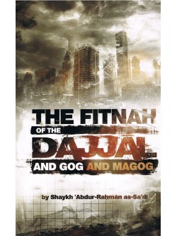 The Fitnah of The Dajjal and Gog and Magog