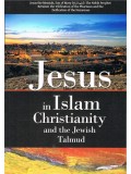 Jesus in Islam Christianity and the Jewish Talmud