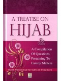 A Treatise on Hijab & A Compilation of Questions Pertaining to Family Matters