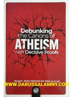 Debunking the Canons of Atheism with Decisive Proofs