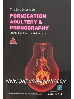 The Evil Effects of Fornication Adultry & Pornography Upon The Family & Society