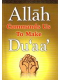 Allah Commands Us To Make Du'aa'
