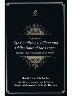 Explanation of The Conditions, Pillars, and Obligations of the Prayer