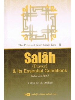 The Pillars of Islam Made Easy-2: Salah (Prayer) and Its Essential Conditions
