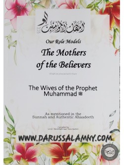 Our Role Models The Mothers of the Believers-The Wives of the Prophet Muhammad