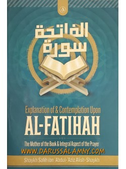 Explanation of & Contemplation Upon Al-Fatihah: The Mother of the Book & Integral Aspects of the Prayer