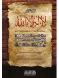 An Explanation of the Treatise: The Meaning of the Statement of Tawhid (La ilaha illaAllah)